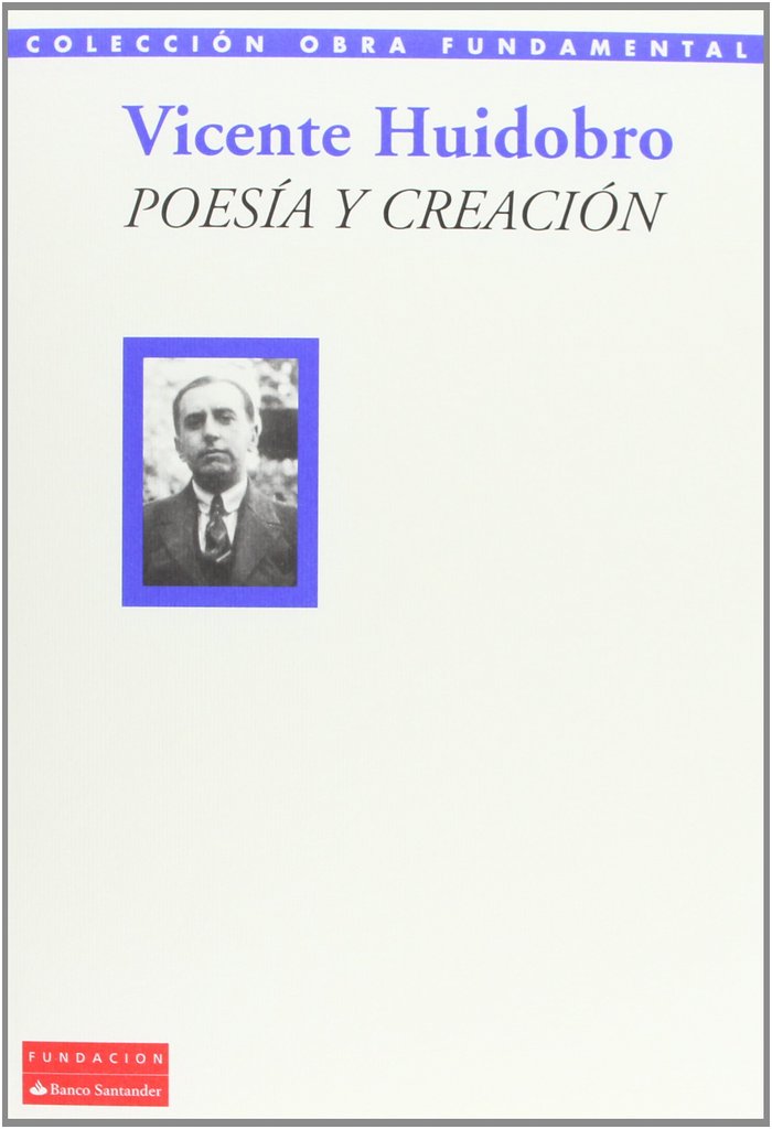 POESíA Y CREACIóN, de HUIDOBRO, VICENTE | portada del libro