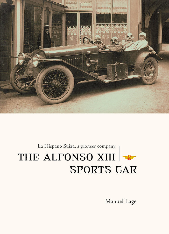 La Hispano Suiza, a pioneer company. The Alfonso XIII sports car, de LAGE MARCO, MANUEL | portada del libro