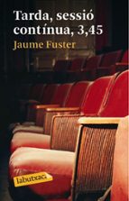 Tarda, sessió contínua, 3,45, de Jaume Fuster | portada del libro