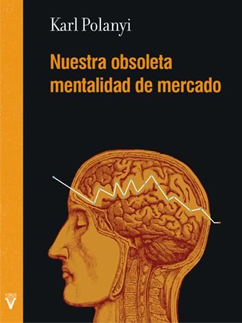 Nuestra obsoleta mentalidad de mercado, de POLANYI, KARL | portada del libro