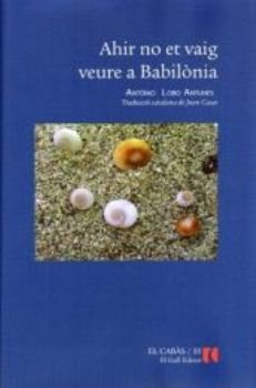 Ahir no et vaig veure a Babil?nia, de Lobo Antunes, Antonio | portada del libro