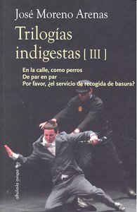 TRILOGIAS INDIGESTAS III, de MORENO ARENAS | portada del libro