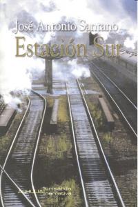 ESTACION SUR, de SANTANO,JOSE ANTONIO | portada del libro