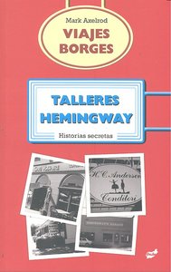 Viajes Borges, Talleres Hemingway, de Axelrod | portada del libro