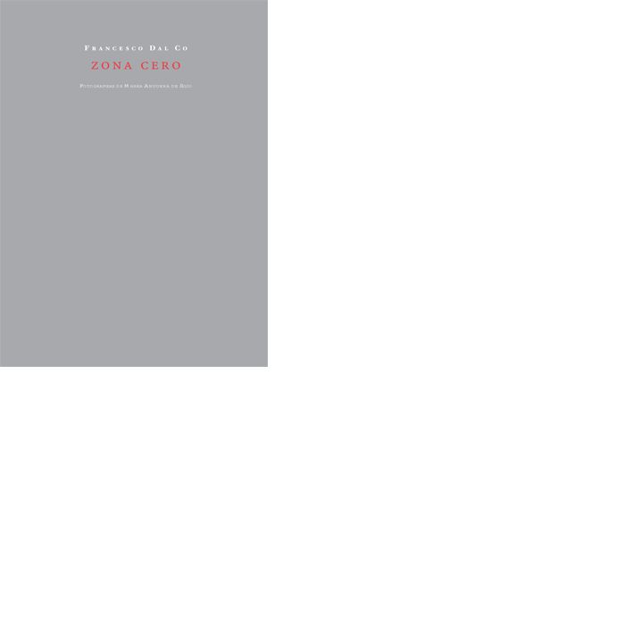 Zona cero, de Dal Co, Francesco | portada del libro