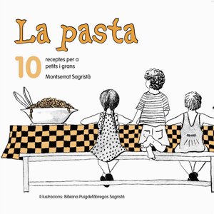 La pasta: 10 receptes per a petits i grans, de Sagristà, Montserrat | portada del libro
