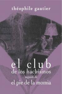 El club de los hachisinos seguido de El pie de la momia, de Gautier, Théophile | portada del libro