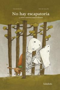 No hay escapatoria y otros cuentos maravillosos, de Bowley, Tim | portada del libro