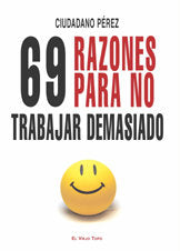 69 razones para no trabajar demasiado, de Pérez, Ciudadano | portada del libro