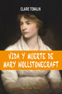 Vida y muerte de Mary Wollstonecraft, de Tomalin, Claire | portada del libro