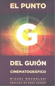 El punto G del guión cinematográfico, de Machalski | portada del libro