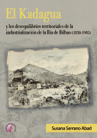El Kadagua y los desequilibrios territoriales de la industrialización de la R¡a de Bilbao (1830-1985, de SERRANO ABAD,SUSANA