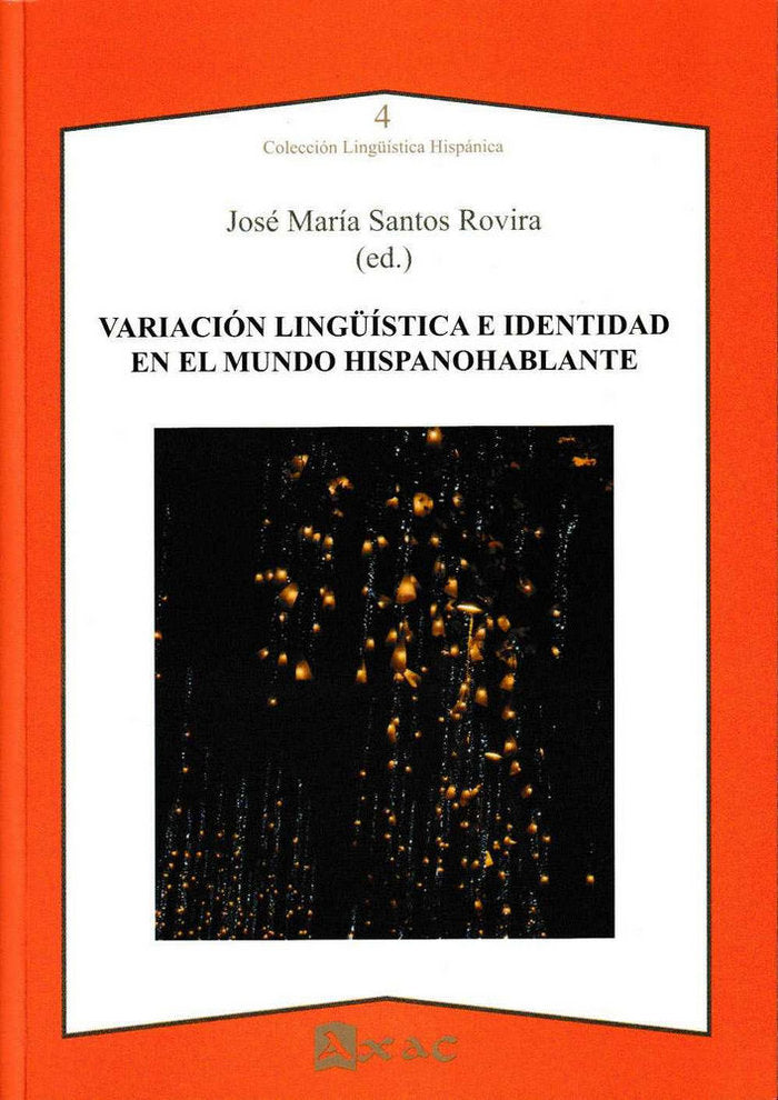 VARIACION LINGUISTICA E IDENTIDAD EN EL MUNDO HISPANOHABLANTE, de JOSé MARíA SANTOS ROVIRA | portada del libro