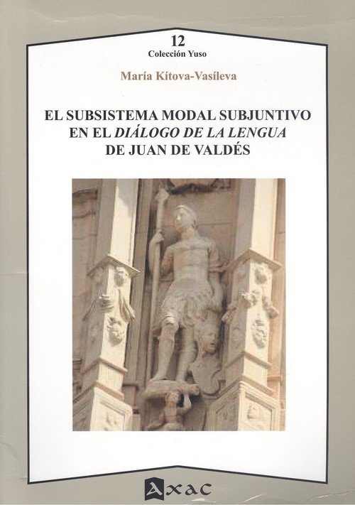 El subsistema modal subjuntivo en el Diálogo de la lengua de Juan de Valdés, de Kítova-Vasíleva, María | portada del libro