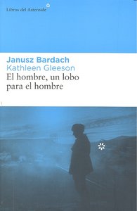El hombre, un lobo para el hombre, de Bardach, Janusz | portada del libro
