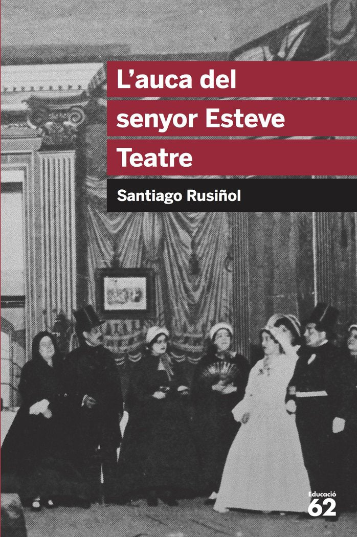 L'auca del senyor Esteve. Teatre, de Rusiñol, Santiago | portada del libro