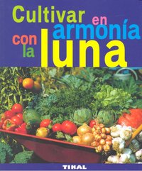 Cultivar en armonía con la luna, de Varios autores | portada del libro