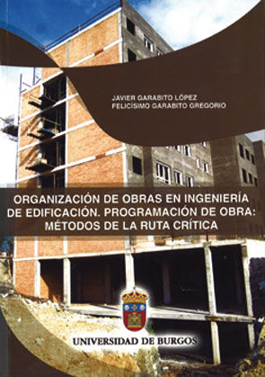 Organización de obras en ingeniería de edificación. Programación de obras: métodos de la ruta crític, de Garabito López, Javi