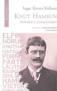 Knut Hamsun. Soñador y conquistador, de Sletten Kolloen, Ingar | portada del libro