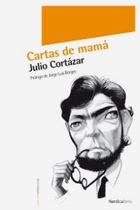 Cartas de mamá, de Cortázar Descotte, Julio | portada del libro