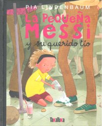 La Pequeña Messi y su querido tío, de Lindenbaum, Pia | portada del libro