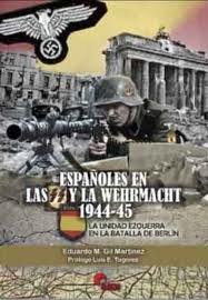ESPAÑOLES EN LAS SS Y LA WEHRMACHT 1944-45, de Eduardo Manuel Gil Martínez | portada del libro
