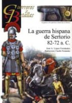 GUERRA HISPANA DE SERTORIO, 82-72 A.C., LA, de José A. López Fernández | portada del libro