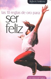 Las diez reglas de oro para ser feliz, de Ambers | portada del libro