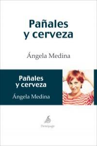 Pañales y cerveza, de Medina, Ángela | portada del libro