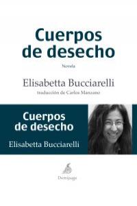 Cuerpos de desecho, de Bucciarelli, Elisabetta | portada del libro