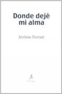 Donde dejé mi alma, de Ferrari, Jérôme | portada del libro