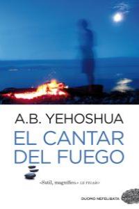 El cantar del fuego, de Yehoshua, Abraham B. | portada del libro