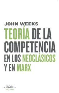 Teoría de la competencia en los Neoclásicos y en Marx, de Weeks, John | portada del libro