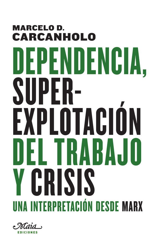 Dependencia, superexplotación del trabajo y crisis, de Dias Carcanholo, Marcelo | portada del libro