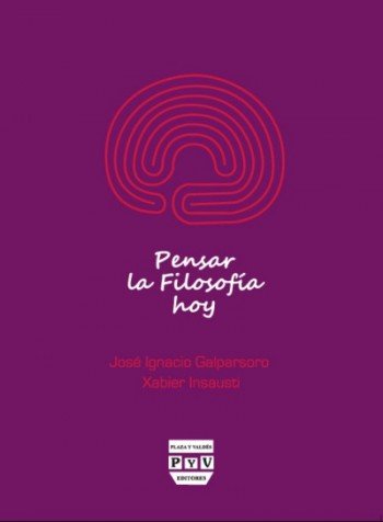 PENSAR LA FILOSOFÍA HOY, de Galparsoro, José Ignacio | portada del libro