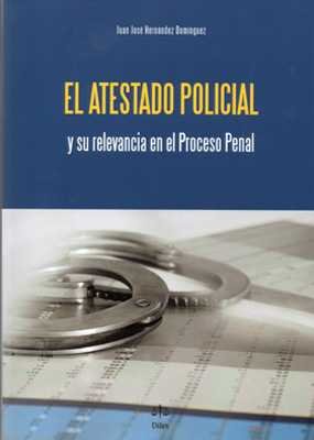 EL ATESTADO POLICIAL, de HERNáNDEZ DOMíNGUEZ, JUAN JOSé | portada del libro