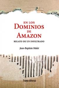 En los dominios de Amazon, de Jean -Baptiste Malet | portada del libro