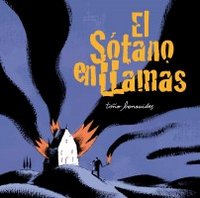EL SÓTANO EN LLAMAS, de BENAVIDES, TOÑO | portada del libro