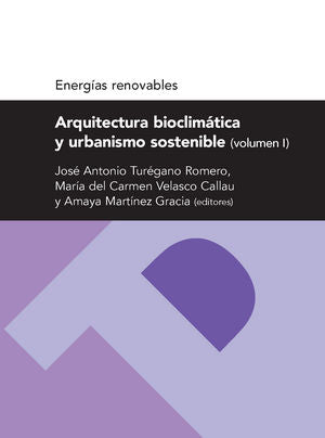 Arquitectura bioclimática y urbanismo sostenible (volumen I) (Serie Energias renovables), de Varios autores | portada del lib