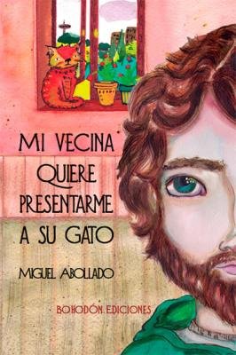 MI VECINA QUIERE PRESENTARME A SU GATO, de ABOLLADO REGO, MIGUEL | portada del libro