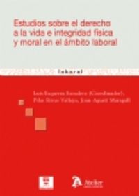 Estudios sobre el derecho a la vida e integridad fisica y moral en el ambito laboral., de Ezquerra escudero, Luis | portada d