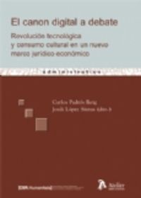 Canon digital a debate, el. Revolución tecnológica y consumo cultural en un nuevo marco jurídico-eco, de Padros Reig, Carlos