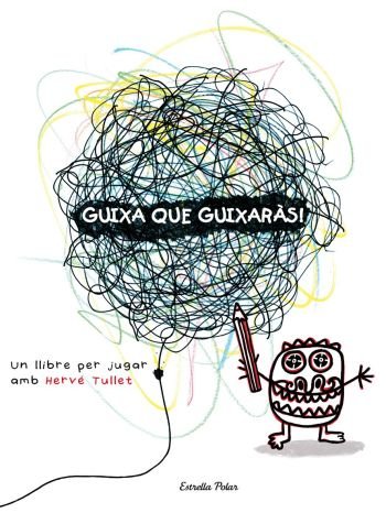 Guixa que guixaràs, de Tullet, Hervé | portada del libro