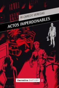 ACTOS IMPERDONABLES, de RECAREDO VEREDAS | portada del libro