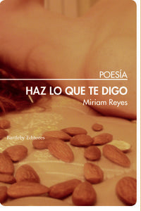 Haz lo que te digo, de MIRIAM REYES | portada del libro