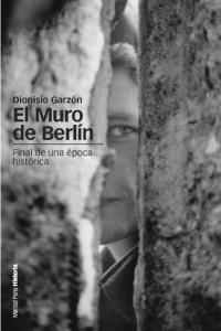 MURO DE BERLÍN, EL, de Garzón Garzón, Dionisio | portada del libro