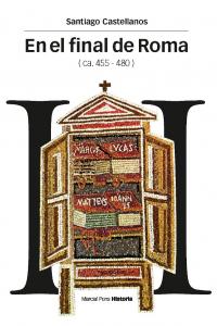 EN EL FINAL DE ROMA (ca. 455-480), de Castellanos, Santiago | portada del libro