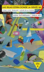 SILLAS ESTAN DONDE LA GENTE VA,LAS, de MISHA GLOBERMAN SHEILA HETI | portada del libro
