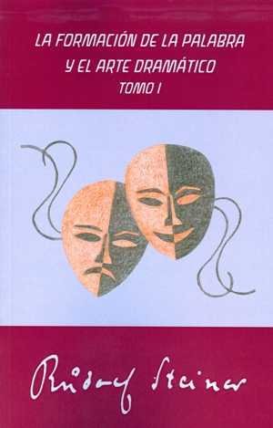 LA FORMACIÓN DE LA PALABRA Y EL ARTE DRAMÁTICO, de STEINER - ALEMAN | portada del libro