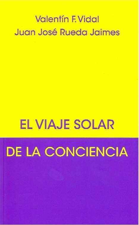 EL VIAJE SOLAR DE LA CONCIENCIA, de FERNANDEZ VIDAL, VALENTIN | portada del libro